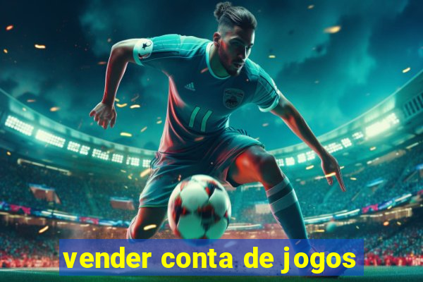 vender conta de jogos